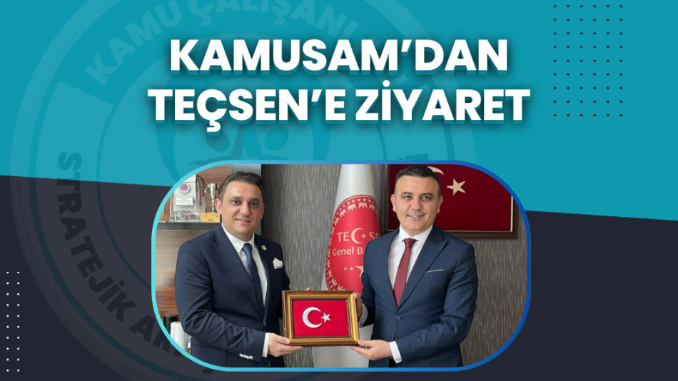 KAMUSAM’DAN TEÇSEN’E ZİYARET